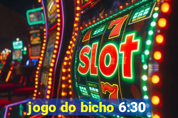 jogo do bicho 6:30